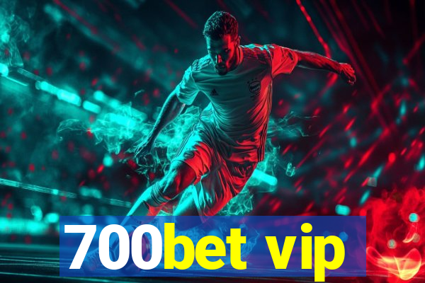 700bet vip